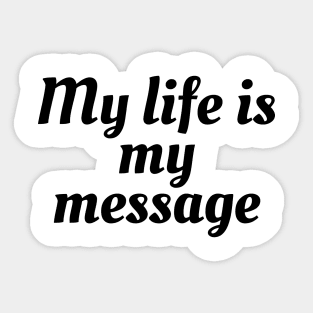 My Life Is My Message Sticker